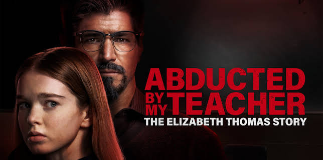 Abducted By My Teacher: The Elizabeth Thomas Story (2023)