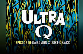 Ultra Q: Garamon Strikes Back