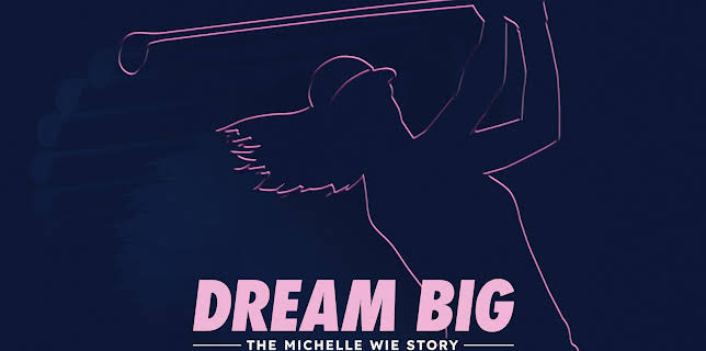 Dream Big: The Michelle Wie Story (2026)