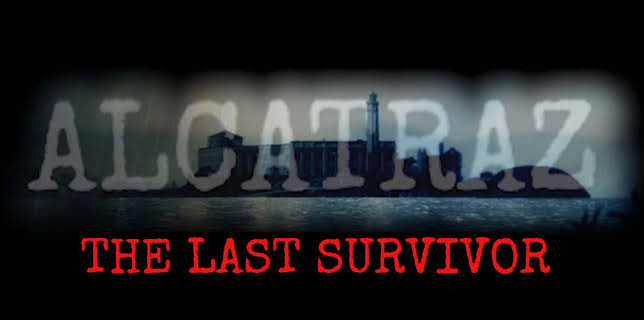 Alcatraz: The Last Survivor