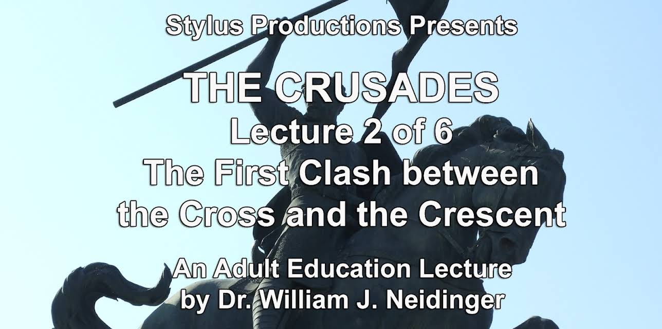 The Crusades. Lecture 2 of 6. The First Clash between the Cross and the Crescent