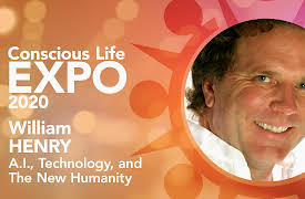 Conscious Life Expo 2020: William Henry: A.I., Technology, and The New Humanity