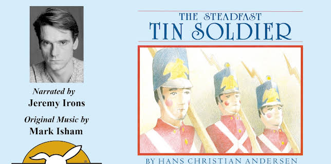 The Steadfast Tin Soldier, Told by Jeremy Irons with Music by Mark Isham