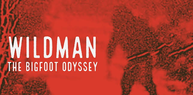Wildman: The Bigfoot Odyssey (2016)