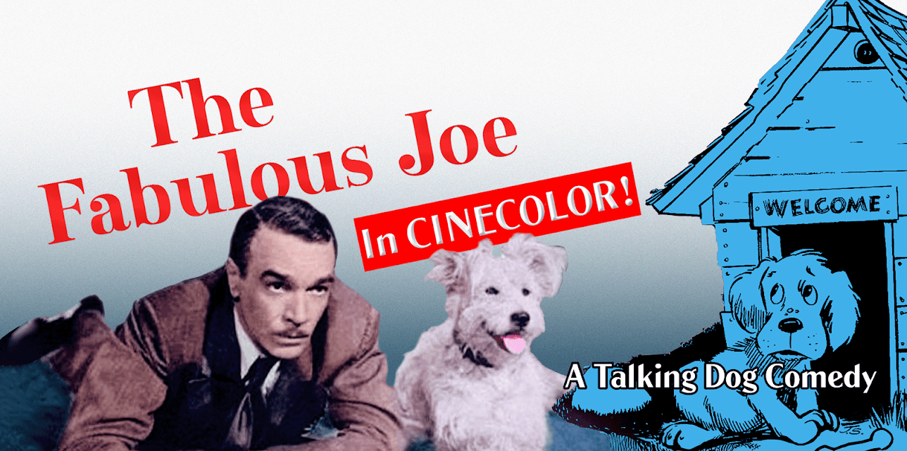 The Fabulous Joe - In Cinecolor! A Talking Dog Comedy (1947)