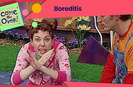 Come on Over: Boreditis