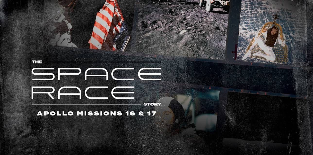 The Space Race Story: Apollo Missions 16 & 17 (2023)