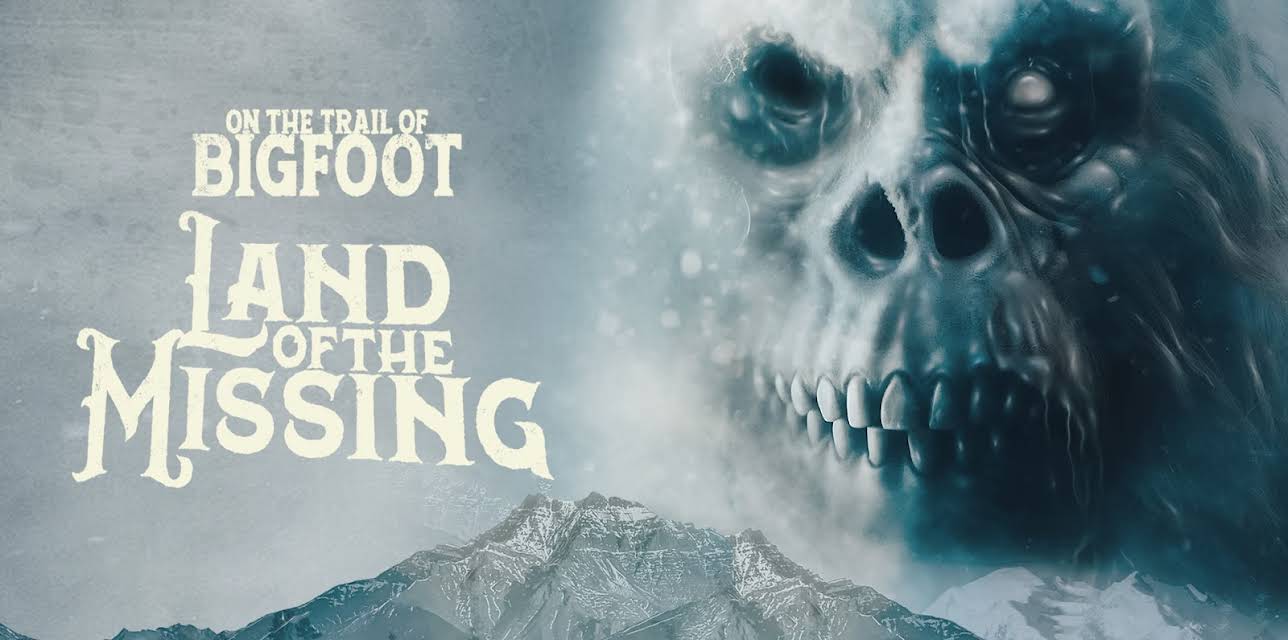 On the Trail of Bigfoot: Land of the Missing (2023)