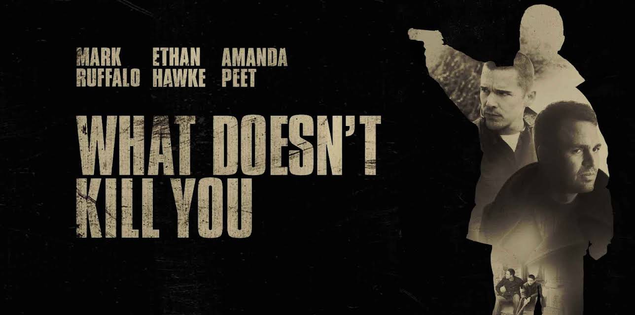 What Doesn't Kill You (2008)