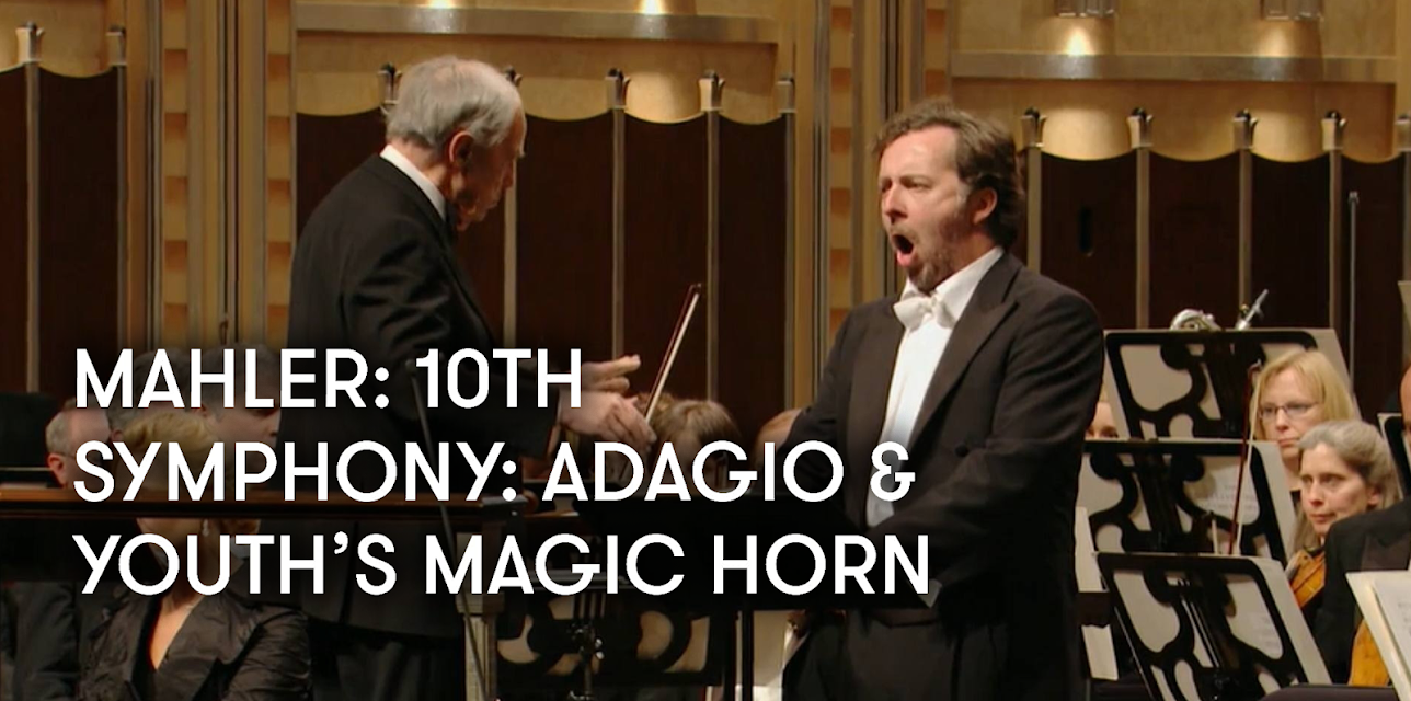 Mahler: 10th Symphony: Adagio and Youth’s Magic Horn (2010)