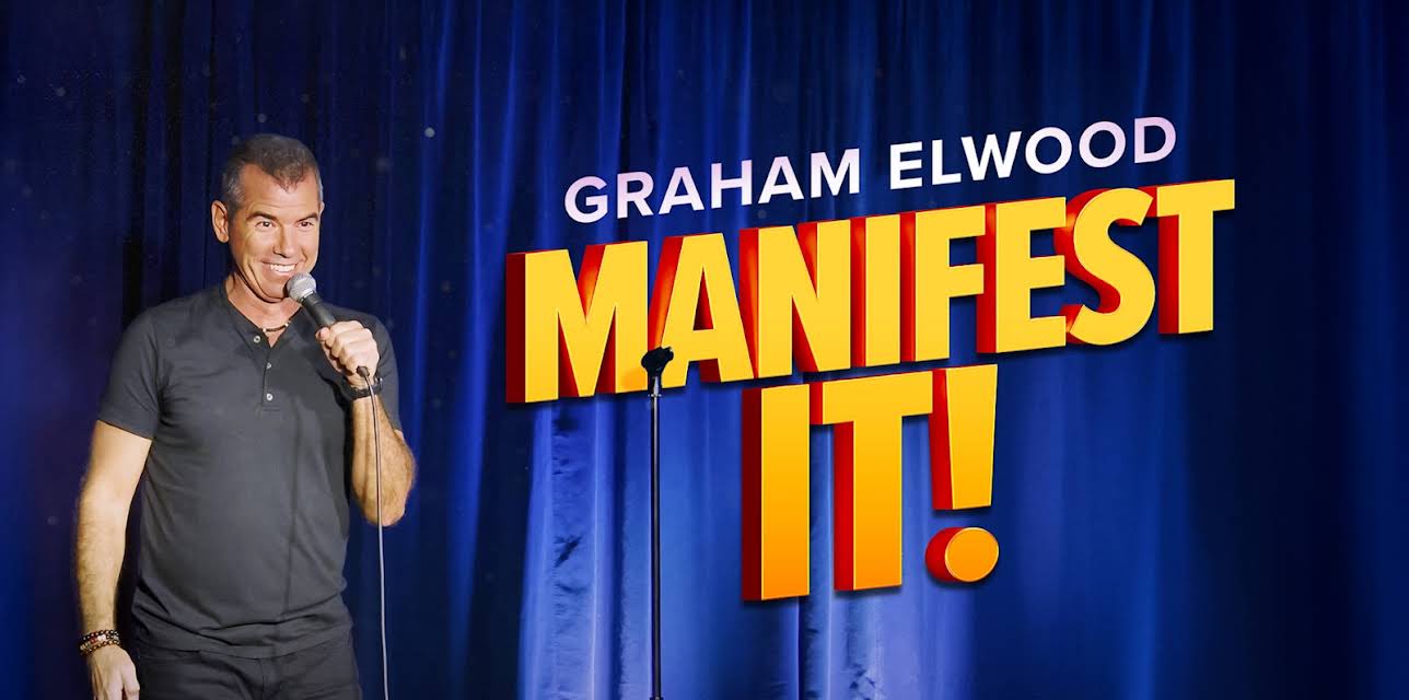 Graham Elwood: Manifest It (2024)