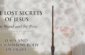 The Lost Secrets of Jesus: The Wand and the Ring - season 1: Jesus and the Rainbow Body of Light
