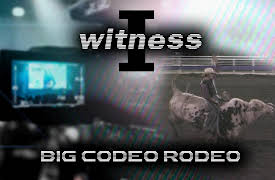 I Witness - Big Codeo Rodeo: Big Codeo Rode Part 1