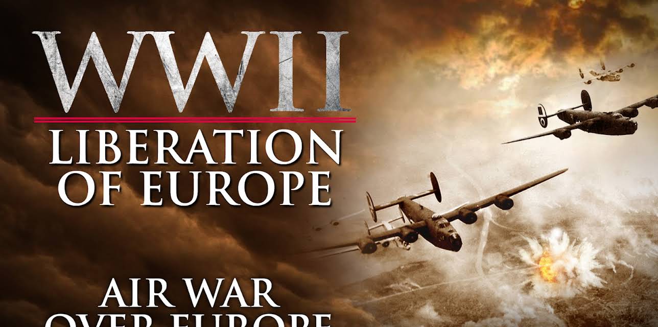 WWII Liberation of Europe - Air War Over  Europe (2020)