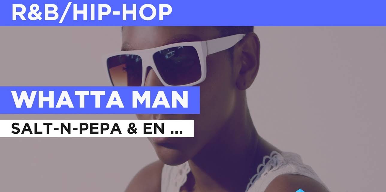 Whatta Man in the Style of Salt-N-Pepa & En Vogue (1993)