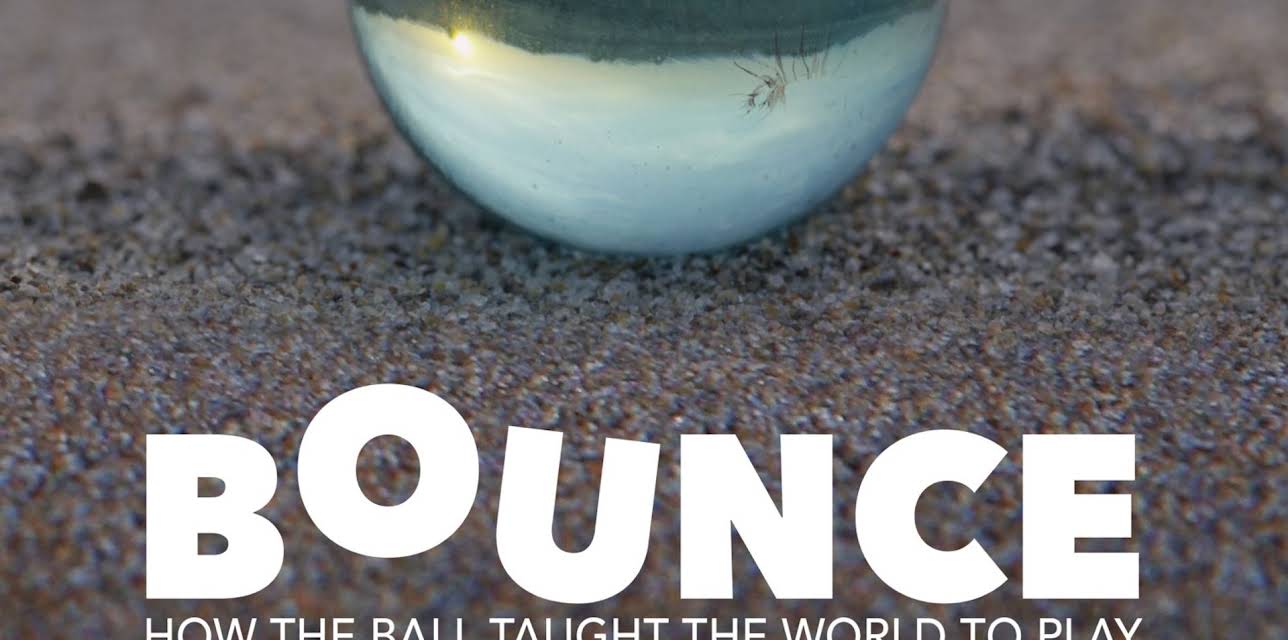 Bounce: How the Ball Taught the World to Play (HD) (2015)
