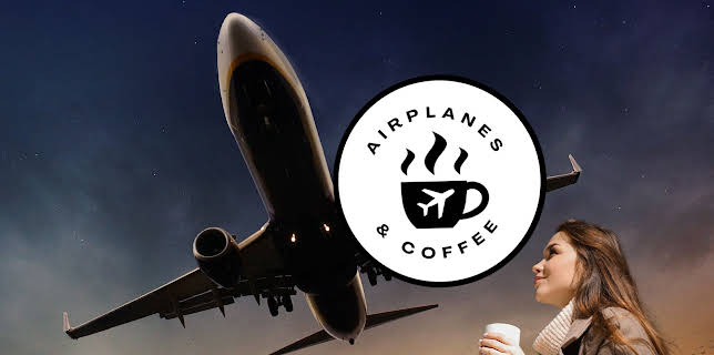 Airplanes and Coffee