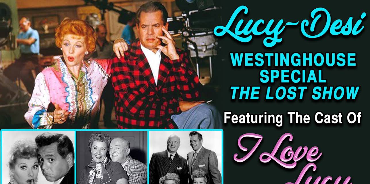 Lucy-Desi Westinghouse Special, The Lost Show - Featuring The Cast Of "I Love Lucy" (1958)