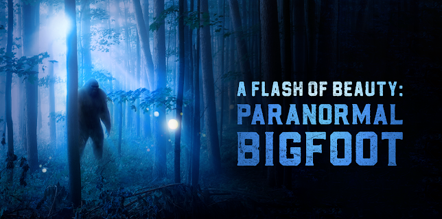 A Flash of Beauty: Paranormal Bigfoot (2023)