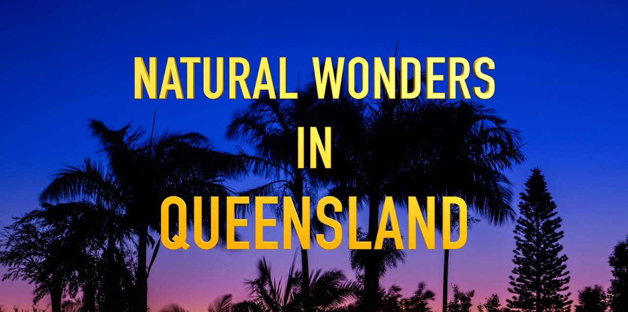 Natural Wonders in Queensland (2022)