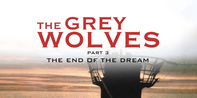 Grey Wolves Part 3 - The End of the Dream (2014)