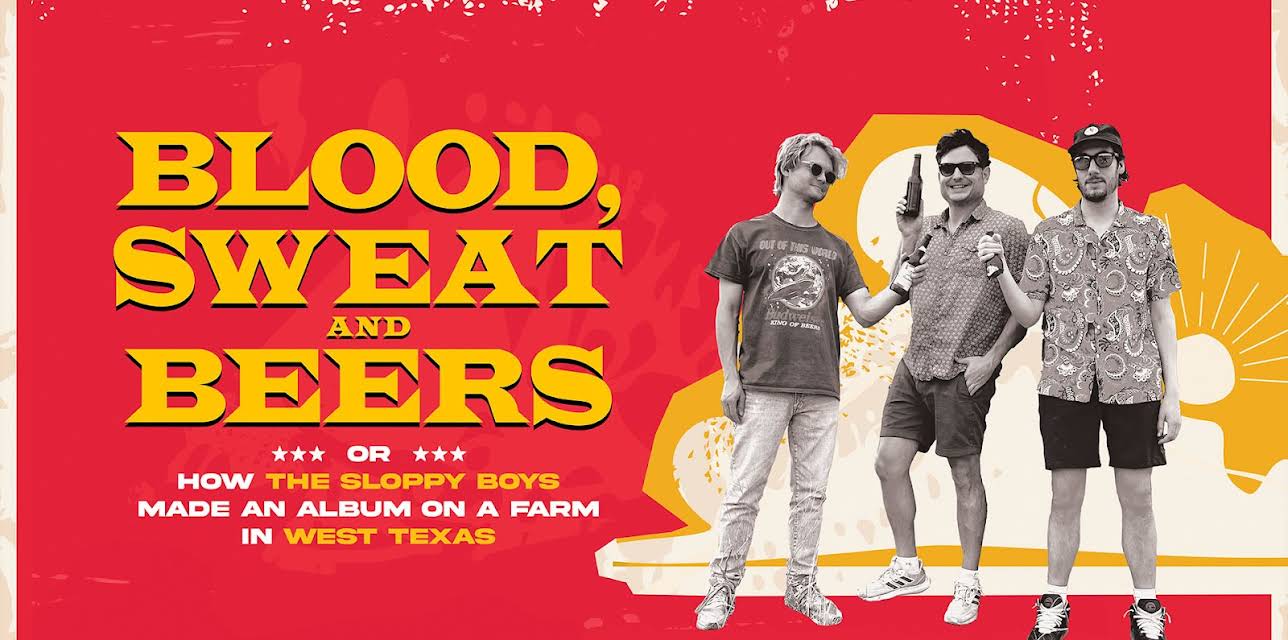 Blood, Sweat and Beers: How The Sloppy Boys Made an Album on a Farm in West Texas (2023)