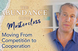 The Abundance Code Masterclass: Moving From Competition to Cooperation
