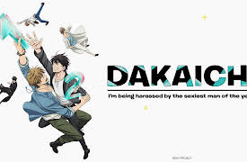 DAKAICHI: I'm being harassed by sexiest man of the year: Season 1: "I guess he's already over me."