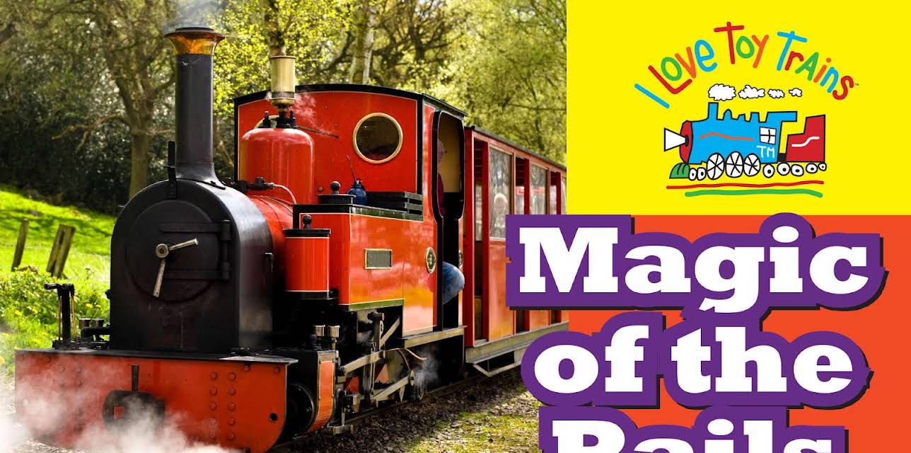 I Love Toy Trains - Magic of the Rails