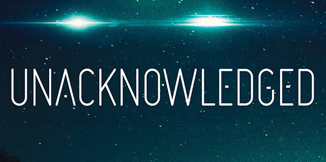 Unacknowledged: An Exposé of the World's Greatest Secret (2017)