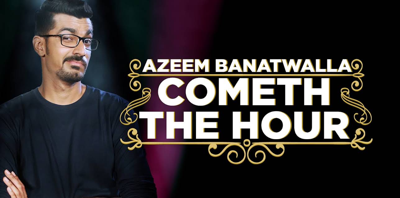 Azeem Banatwalla: Cometh The Hour (2017)