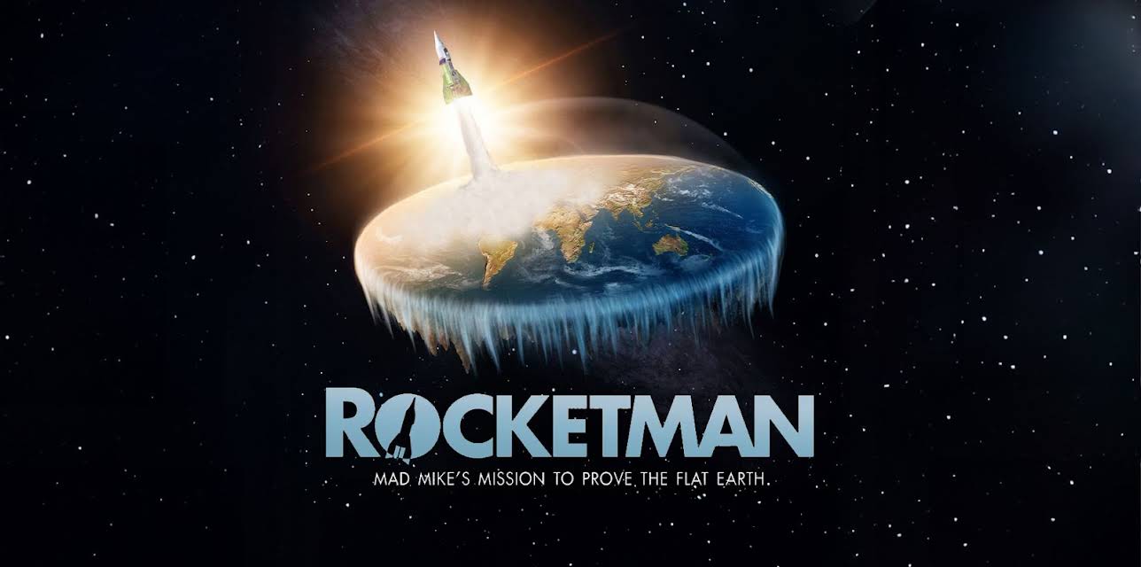 Rocketman: Mad Mike's Mission to Prove the Flat Earth (2019)