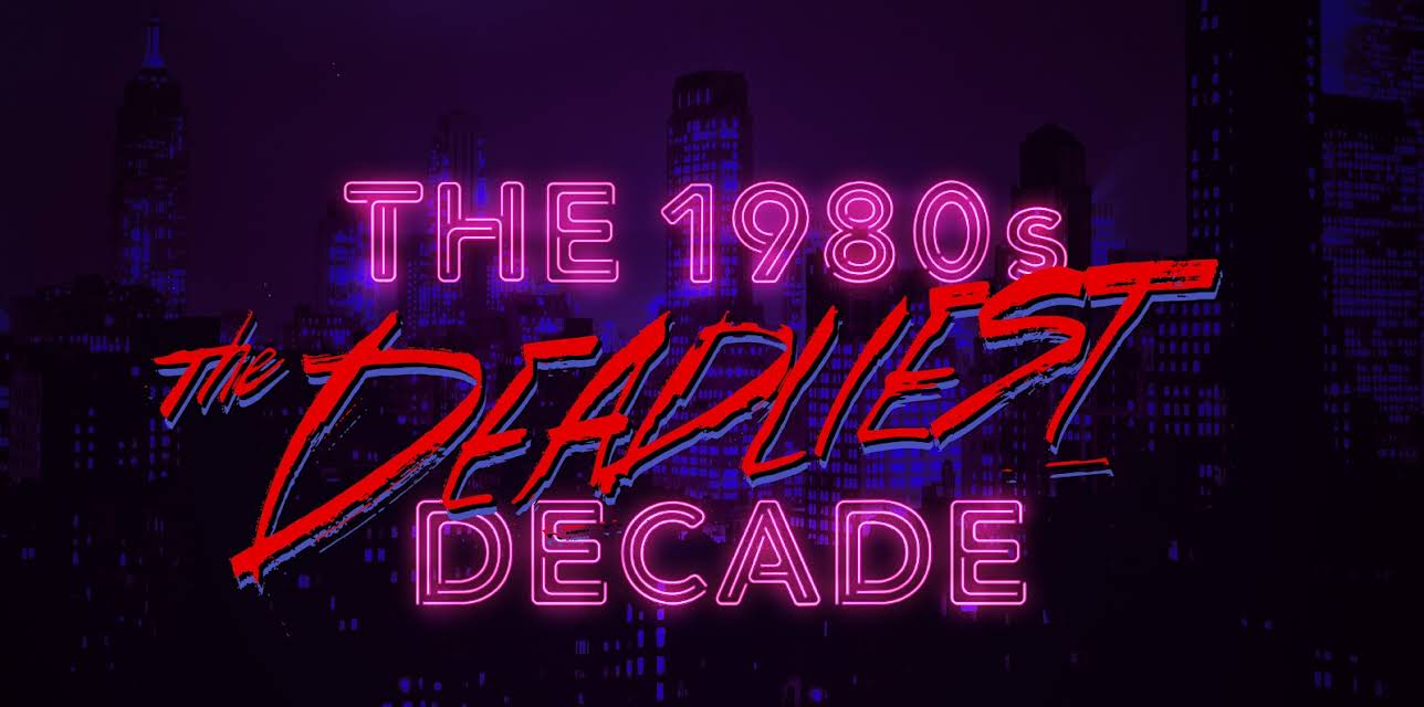 The 1980s The Deadliest Decade Season 1
