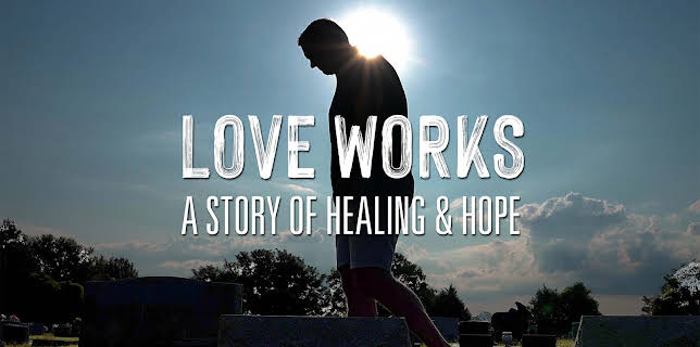 Love Works: A Story of Healing and Hope (2022)