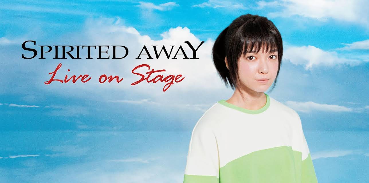 Spirited Away: Live On Stage (with Mone Kamishiraishi as Chihiro) (2022)