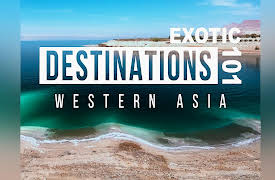 Exotic Destinations 101: Western Asia