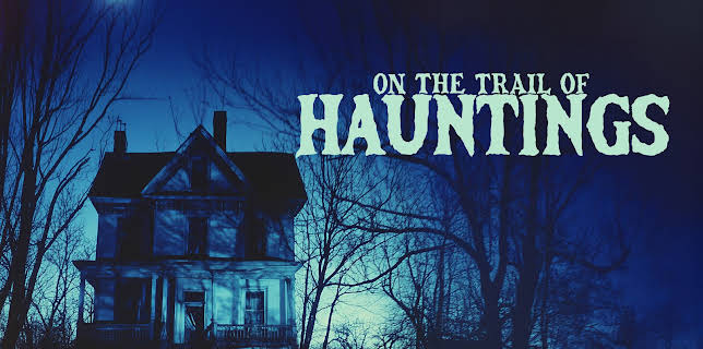 On the Trail of Hauntings