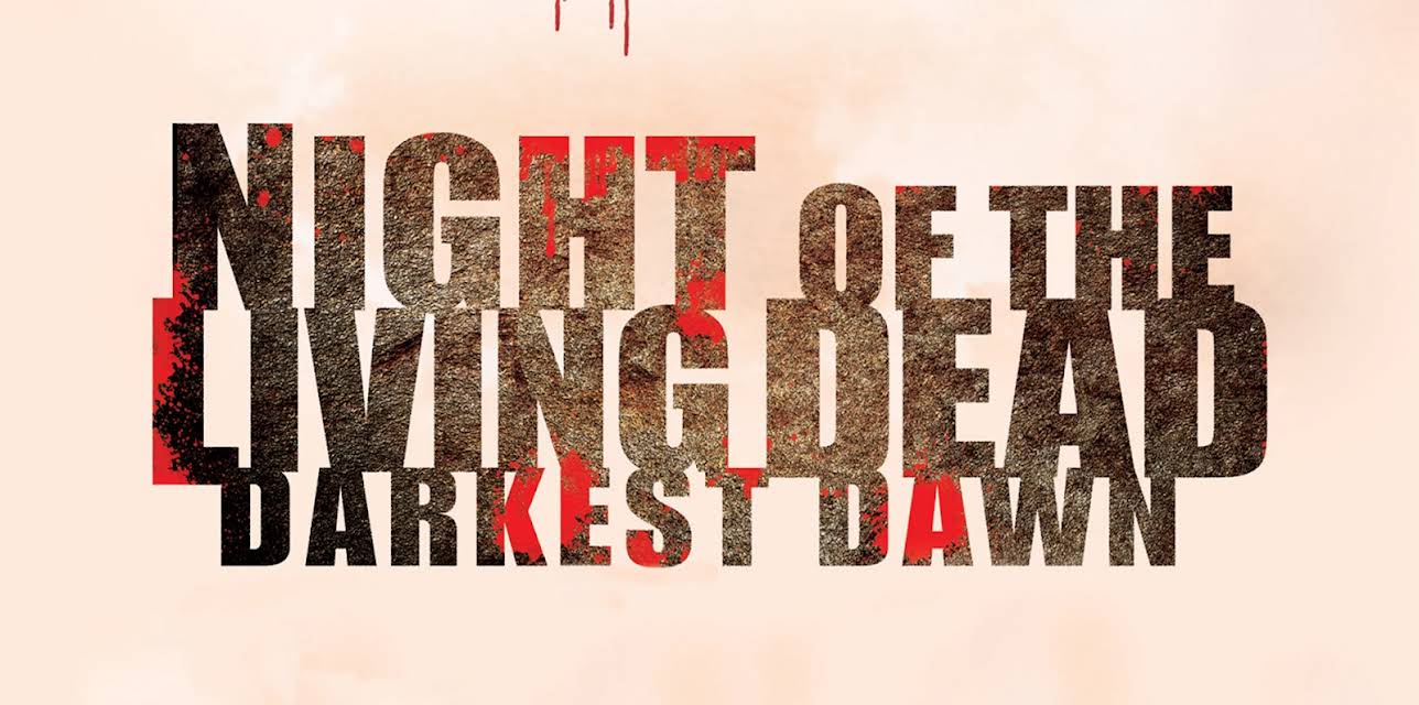 Night of the Living Dead: Darkest Dawn (2015)