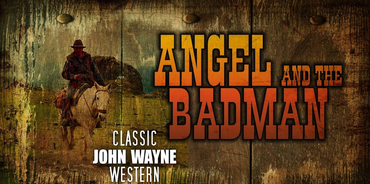 Angel and the Badman: Classic John Wayne Western (1947)
