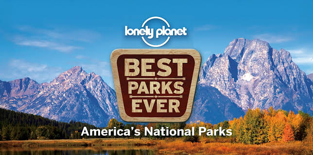 Lonely Planet: Best Parks Ever - America's National Parks