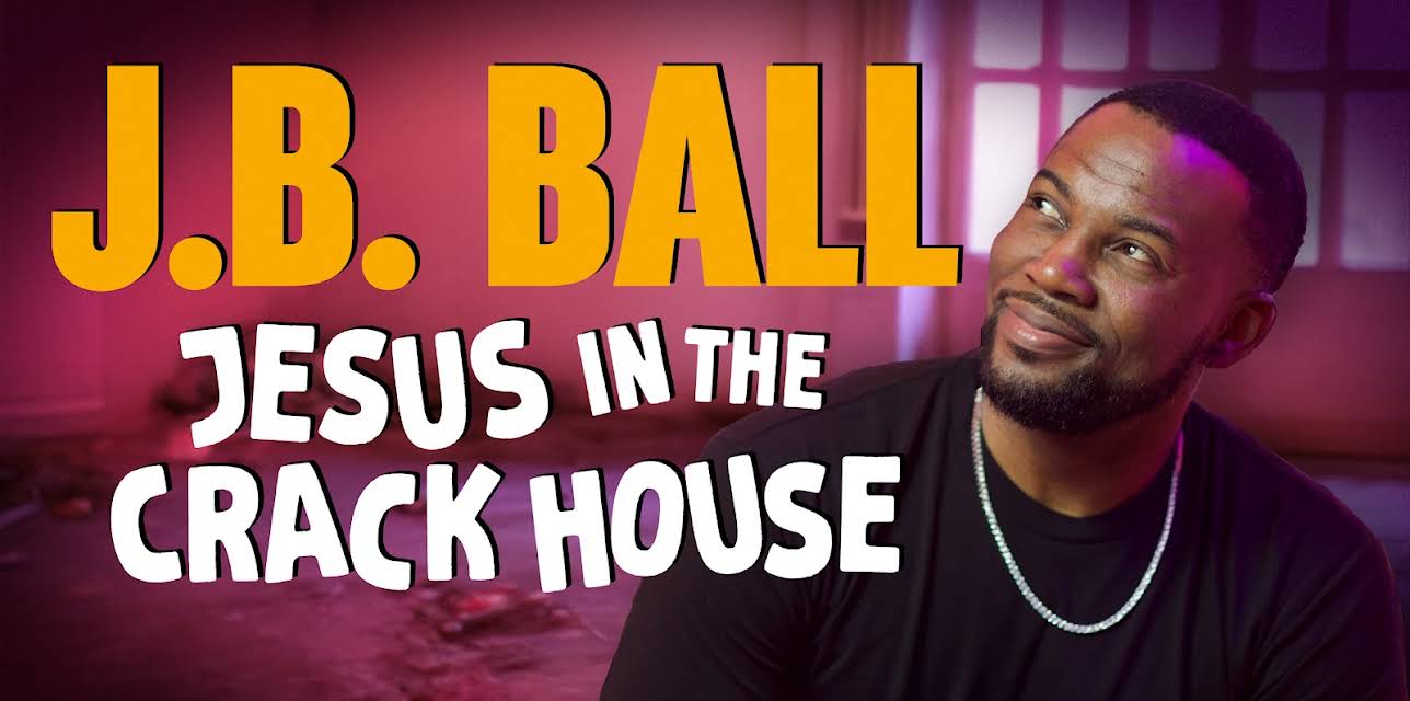 J.B. Ball: Jesus in the Crackhouse (2025)