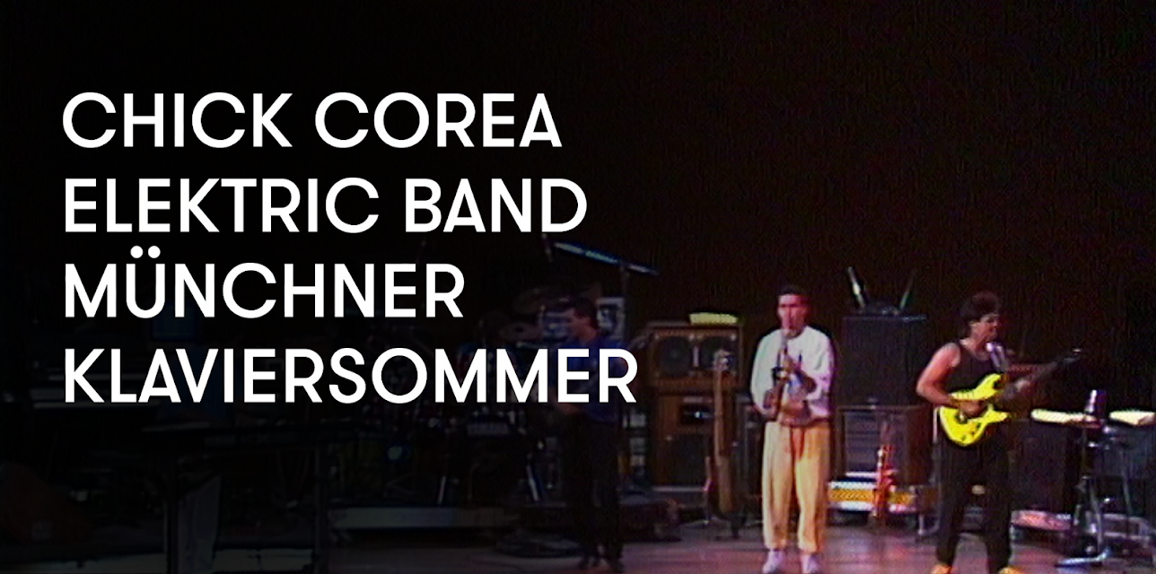 Chick Corea Elektric Band - Münchner Klaviersommer (1987)