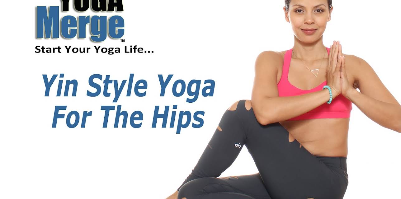 Yin Style Yoga For The Hips