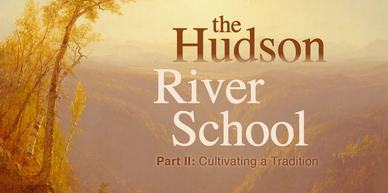 The Hudson River School: Cultivating A Tradition (2018)