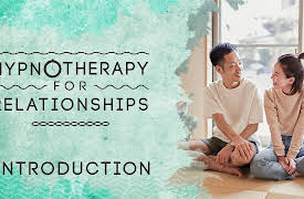 Hypnotherapy for Relationships: Introduction to Hypnotherapy for Relationships
