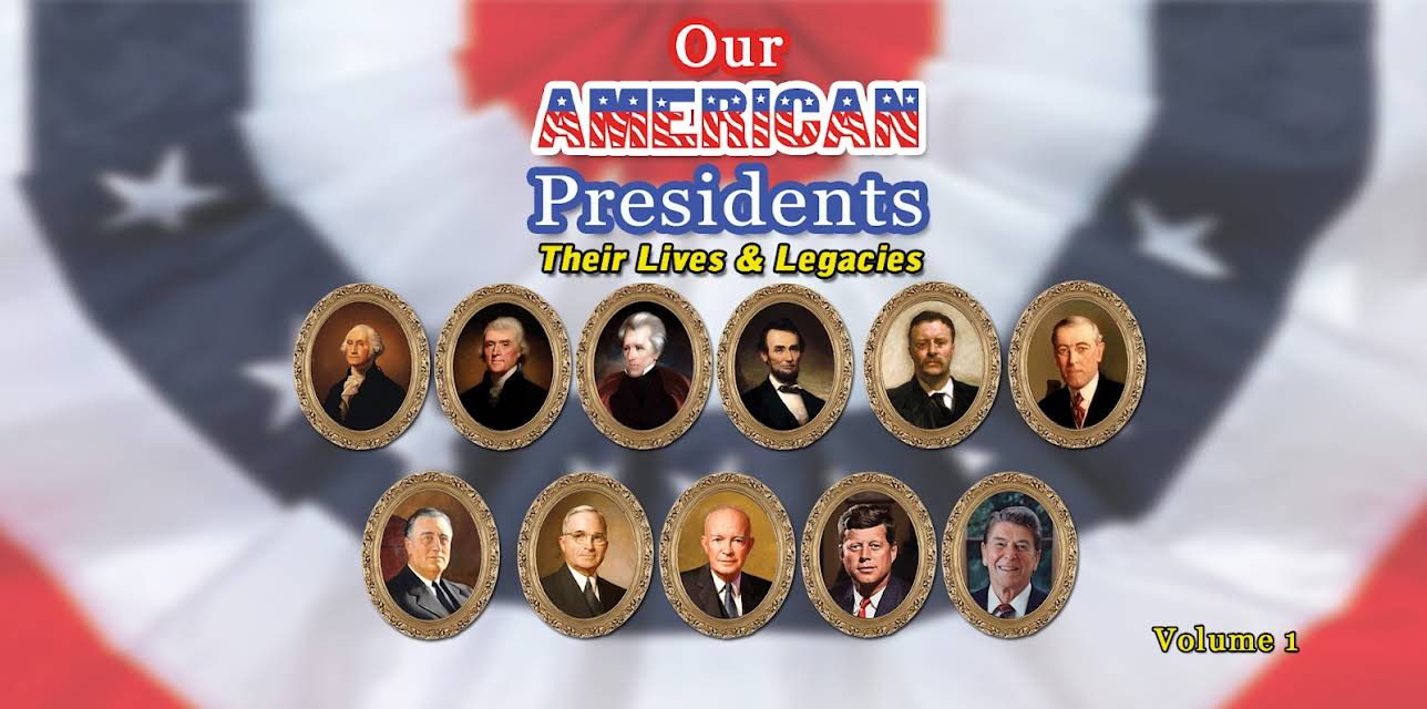 Our American Presidents - Their Lives & Legacies Volume 1