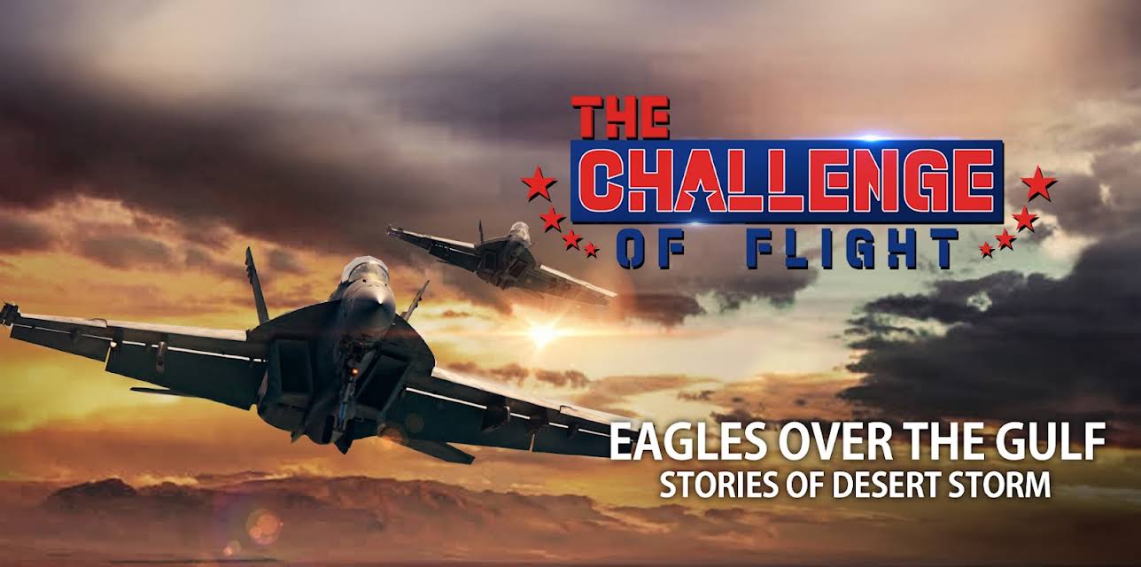 The Challenge of Flight - Eagles Over The Gulf Stories of Desert Storm (2020)