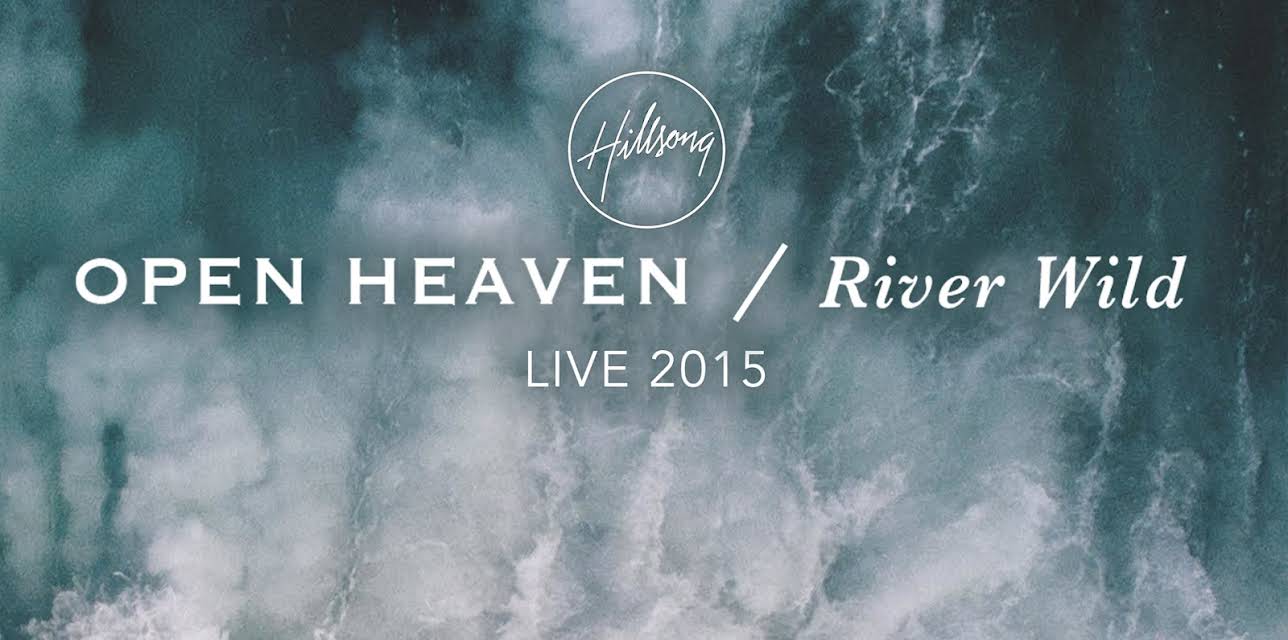 Hillsong Worship - Open Heaven River Wild Live 2015 (2015)