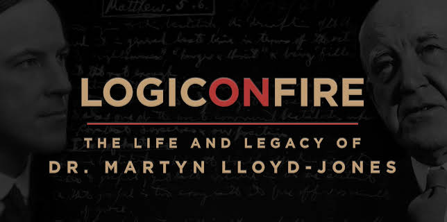 Logic on Fire: The Life and Legacy of Dr. Martyn Lloyd-Jones (2015)