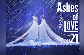 Ashes of Love: EP 21